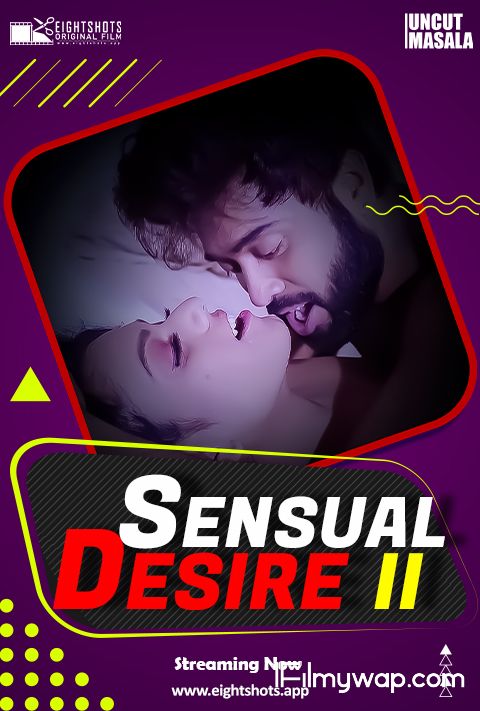 18+ Sensual Desire 2 Short Film 2021 EightShots Hindi Uncut UNRATED