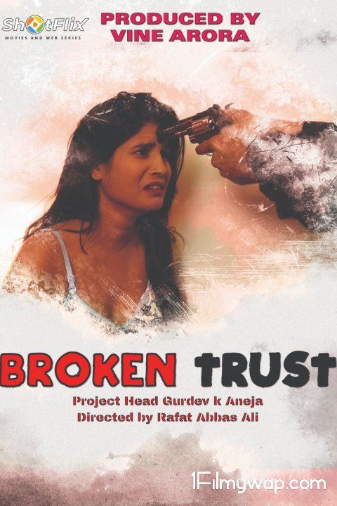 Broken Trust 2021 HDRip ShotFlix Originals Hindi Short Film