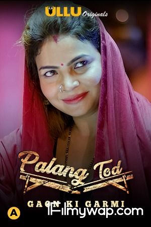 Palang Tod (Gaon Ki Garmi) 2021 S01 Hindi Web Series Ullu Originals Complete