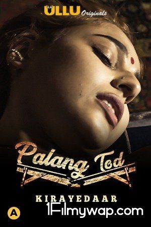 Palang Tod (Kirayedaar) 2021 S01 Hindi Ullu Originals Complete Web Series