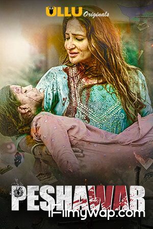 Peshawar 2020 S01 ULLU Originals Hindi Complete Web Series
