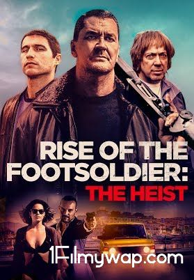 Rise of the Footsoldier The Heist 2019 HDRip Hindi Dubbed