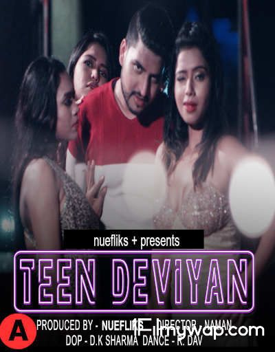 Teen Deviyaan 2021 Nuefliks Hindi Feature Film 18⁺